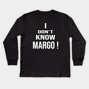 i don't know margo Kids Long Sleeve T-Shirt